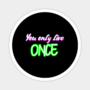 You only live once Magnet